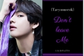 História: Don&#39;t leave me - (Shortfic : Taeyoonseok)