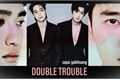 História: Double trouble