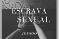 História: Escrava Sexual (Jensoo version)