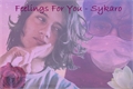 História: Feelings for you, Sykaro. (Em hiatus eterno)