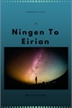História: Ningen To Eirian ()