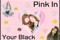 História: Pink in your Black (Jenlisa)