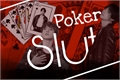 História: Poker Slut