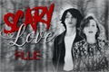 História: Scary Love - FILLIE