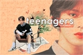 História: Teenagers