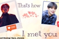 História: That&#39;s how I met you (Luwoo and ChanBaek)