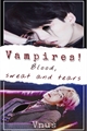 História: VAMPIRES! - Blood, sweat and tears