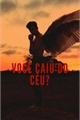 História: Voc&#234; caiu do c&#233;u?