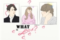 História: WHAT is love?