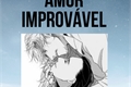 História: Amor Improv&#225;vel - Dashingfrost