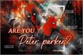 História: Are You Peter Parker? - Spideypool