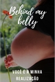 História: Behind my belly