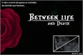 História: Between Life and Death