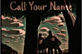 História: Call Your Name