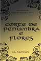 História: Corte de penumbra e flores