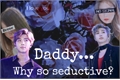 História: Daddy...why so seductive? - imagine Kim Namjoon