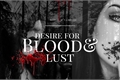 História: Desire for Blood and Lust