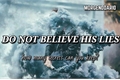 História: Do Not Believe His Lies - Malec