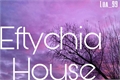 História: Eftychia House