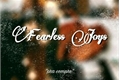 História: Fearless Joys (Alegrias Destemidas)