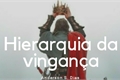 História: Hierarquia da vingan&#231;a