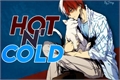 História: Hot N&#39; Cold- Imagine Shouto Todoroki (Boku no hero academia)