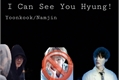 História: I Can See You Hyung!