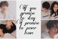 História: If you promise to stay, i promise to never leave