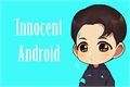 História: Innocent Android