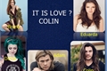 História: It is love ? colin ( REESCREVENDO )