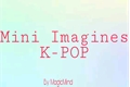 História: K pop-mini imagine