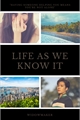 História: Life As We Know It