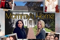 História: Mommy&#39;s Home