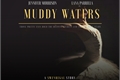 História: Muddy Waters