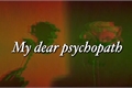 História: My dear psychopath