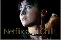 História: Netflix and Chill - oneshot vhope