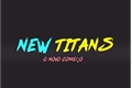 História: New Titans - O novo come&#231;o
