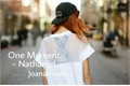 História: One Moment - Nathaniel