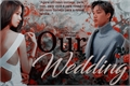 História: Our Wedding - Imagine Kai (EXO)