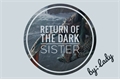 História: Return of the Dark Sister - Interativa
