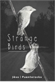 História: Strange birds