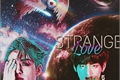 História: Strange Love sz