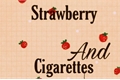 História: Strawberries and Cigarettes - Thiam