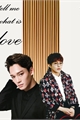 História: Tell Me What is Love (Xiuchen)