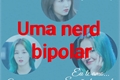 História: Uma nerd bipolar (Imagine-Namjoon)