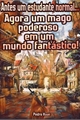 História: AUEN... Agora Um Mago Poderoso Em Um Mundo fant&#225;stico!