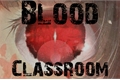 História: Blood Classroom