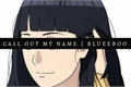 História: Call Out My Name - Sasuhina