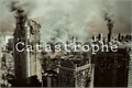 História: Catastrophe