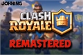História: Clash Royale Remastered